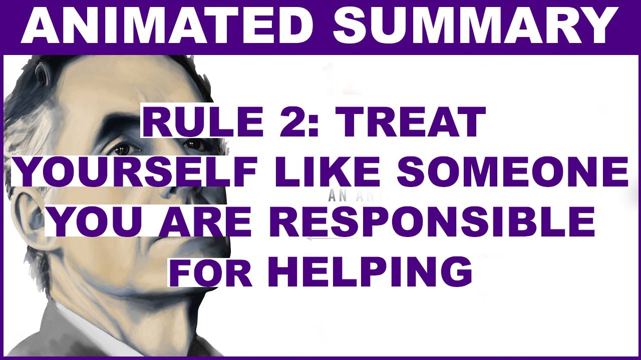 12 RULES FOR LIFE -- RULE 2: TREAT YOURSELF LIKE SOMEONE YOU ARE RESPONSIBLE FOR HELPING
