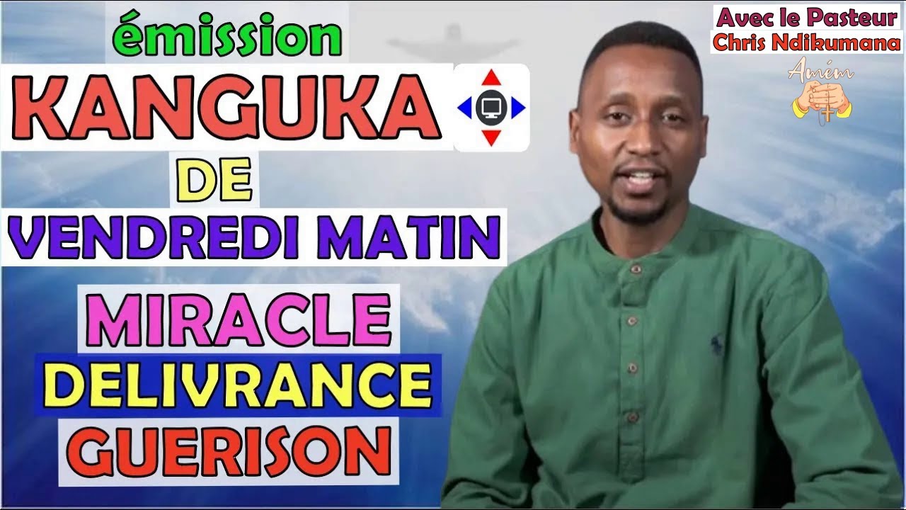 KANGUKA DE VENDREDI LE 14/11/2025 Par ©️hris NDIKUMANA #prièredumatin #délivrance#guérison #kanguka