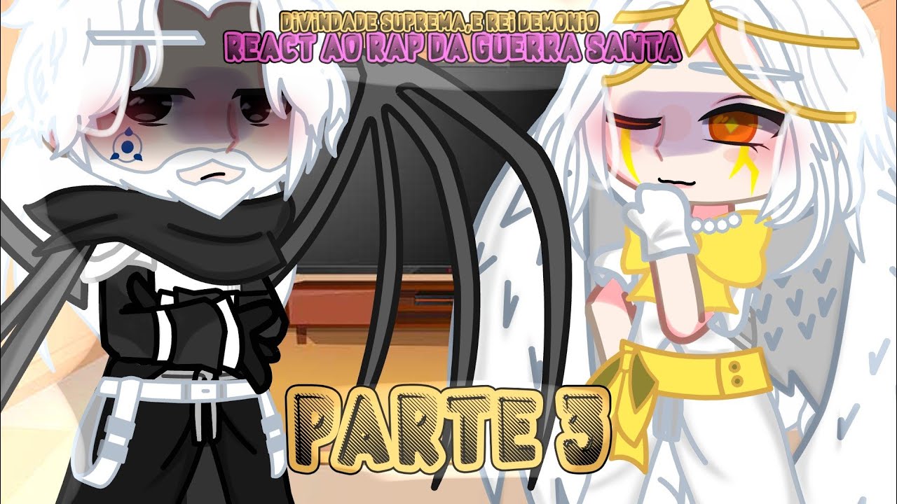 •🌹シPast divindade suprema e rei demônio , react ao rap da guerra       santa• [3/5]🌹