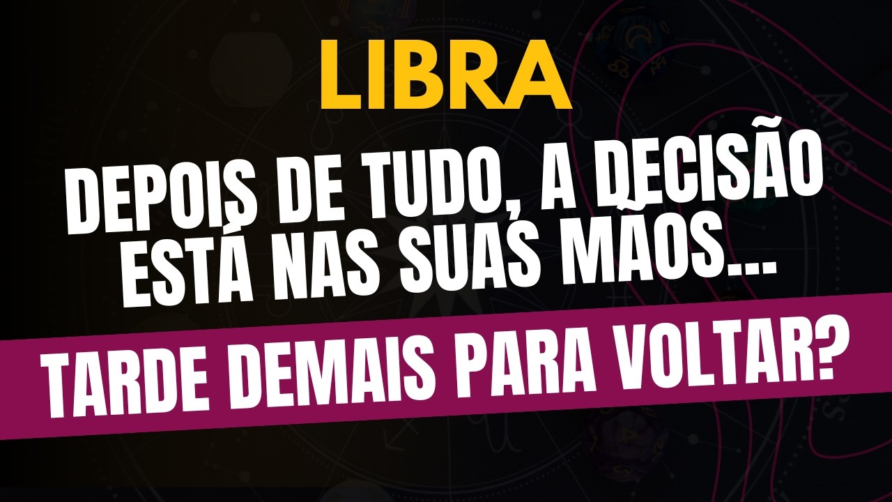 LIBRA♎ TARDE DEMAIS PARA VOLTAR? Depois de Tudo, a Decisão Está Nas Suas Mãos!