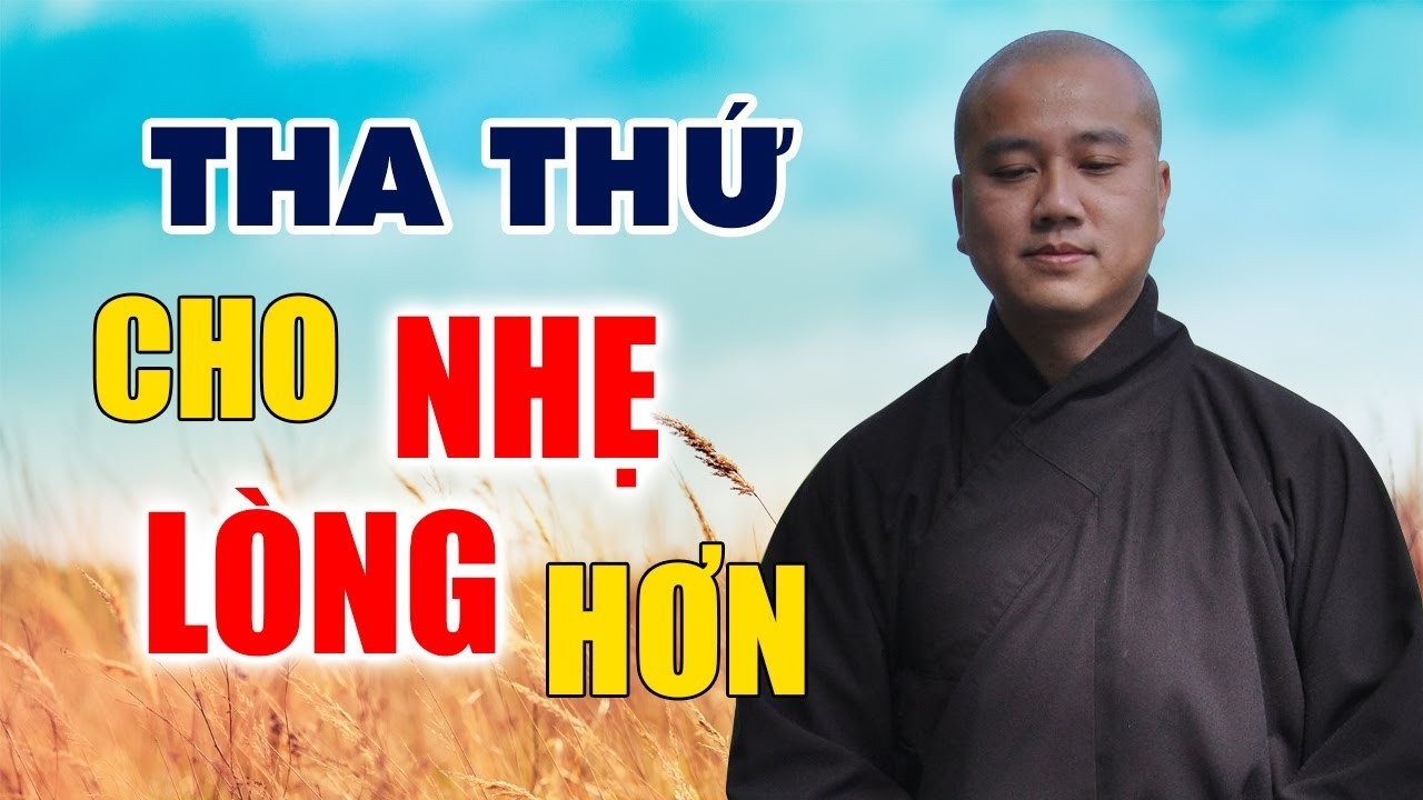 Tha Thứ Cho Nhẹ L&ograve;ng - Ph&aacute;p thoại Thầy Th&iacute;ch Ph&aacute;p H&ograve;a rất hay