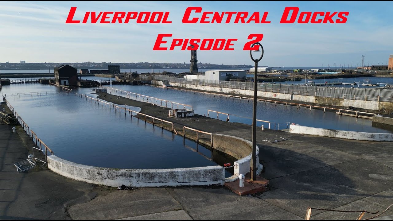 Liverpool Central Docks Episode 2