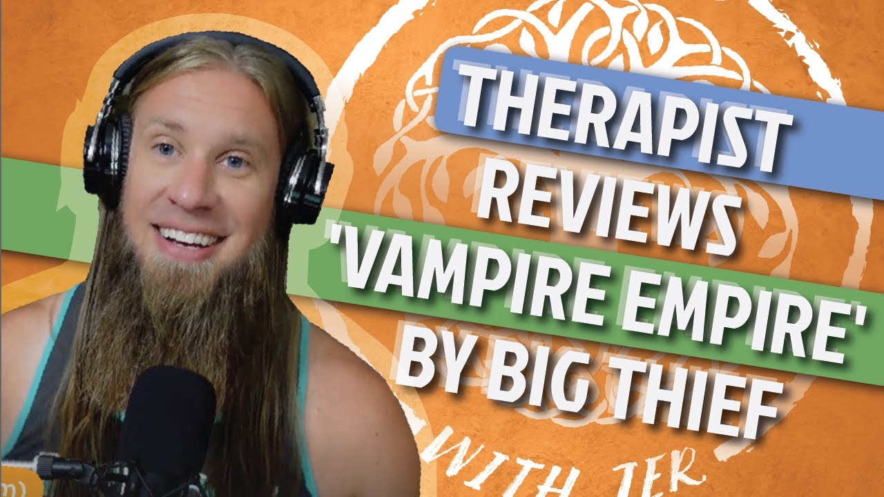 Therapist Reviews 'Vampire Empire' by Big Thief