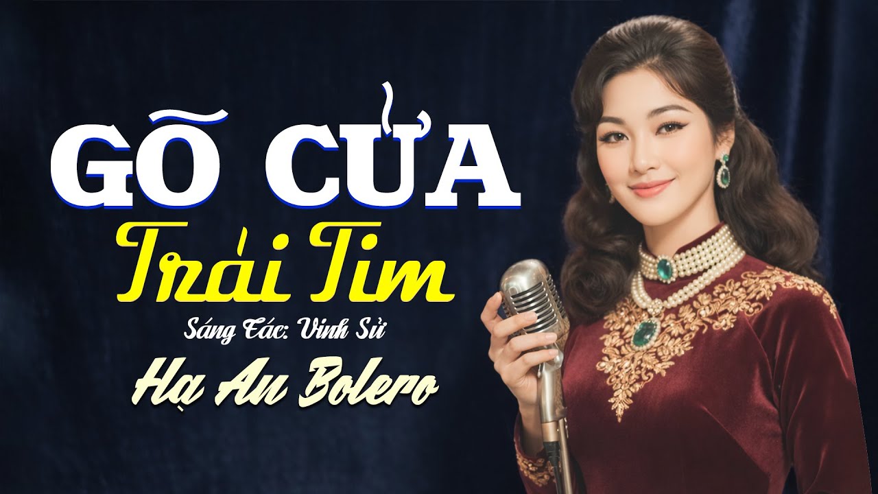 Gõ Cửa Trái Tim - Hạ An Bolero | Sáng tác: Vinh Sử | Nhạc Xưa Gây Xao Xuyến Hàng Triệu Trái Tim