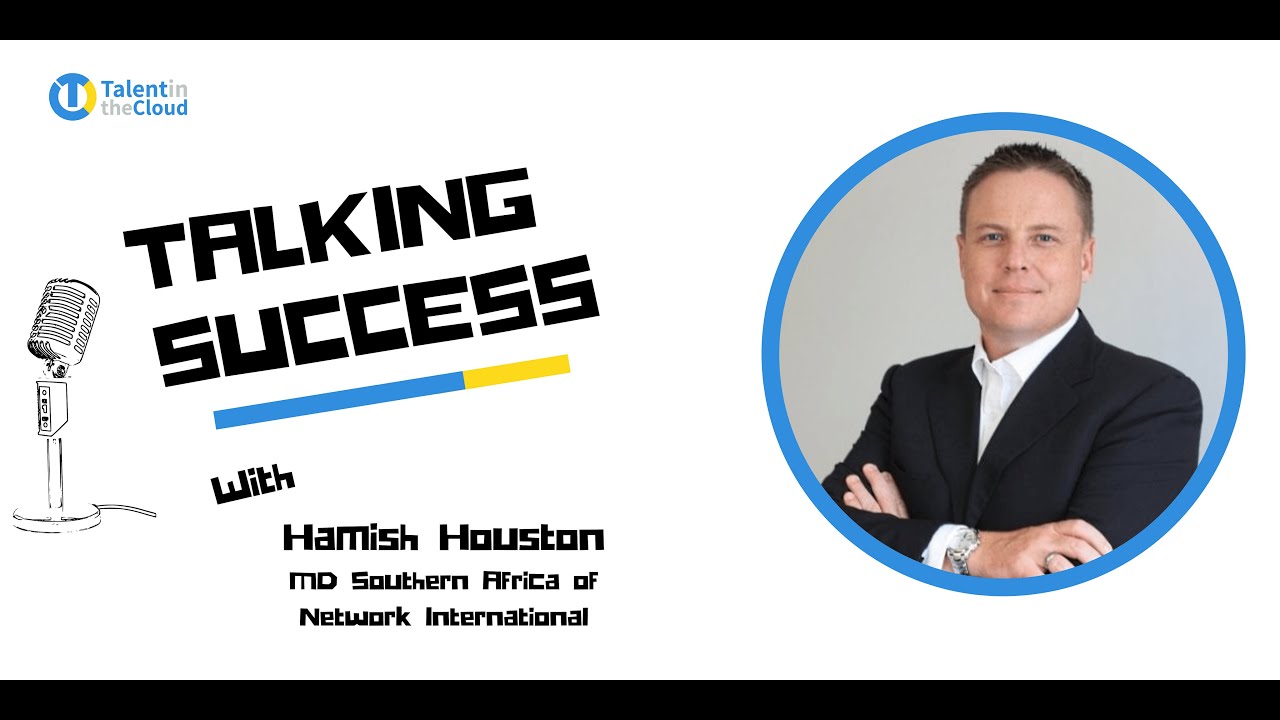 Talking Success podcast series - Hamish Houston, MD Southern Africa of Network International