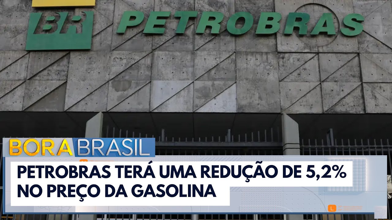 Petrobras reduz o preço da gasolina | Bora Brasil