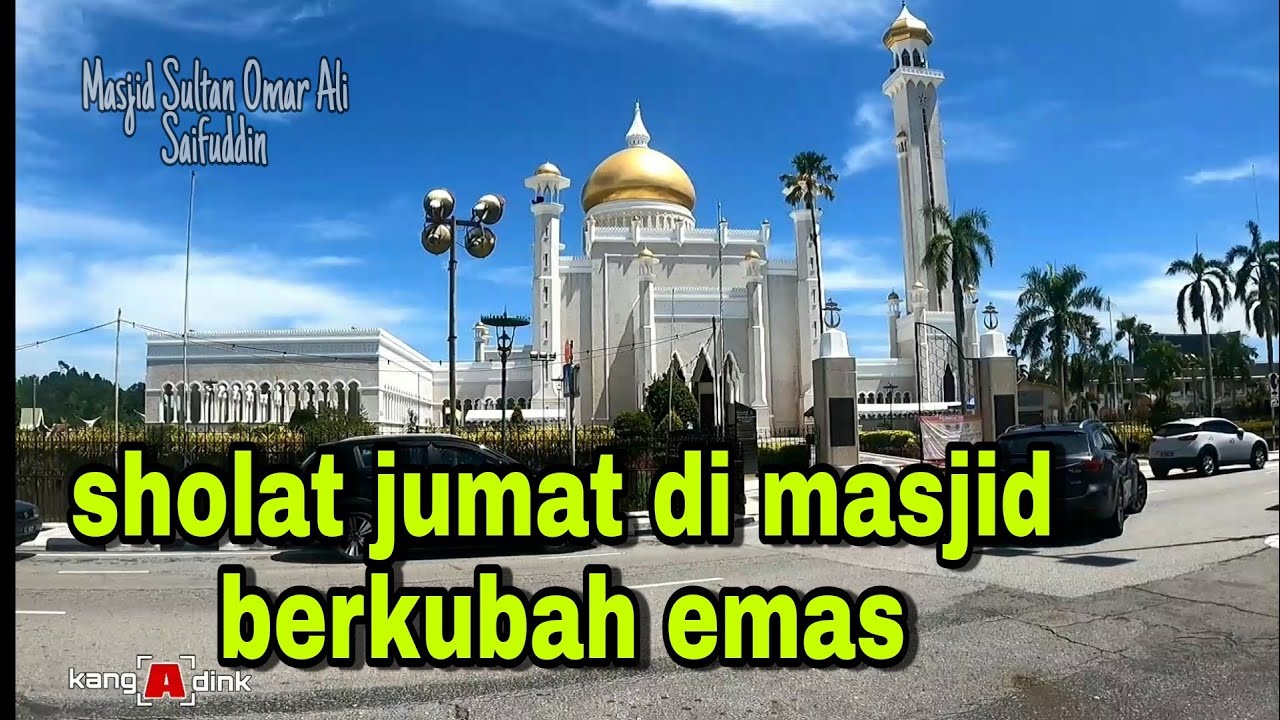 Sholat Jum'at di Masjid Sultan Omar Ali Saifuddin ||  Masjid Kubah Emas