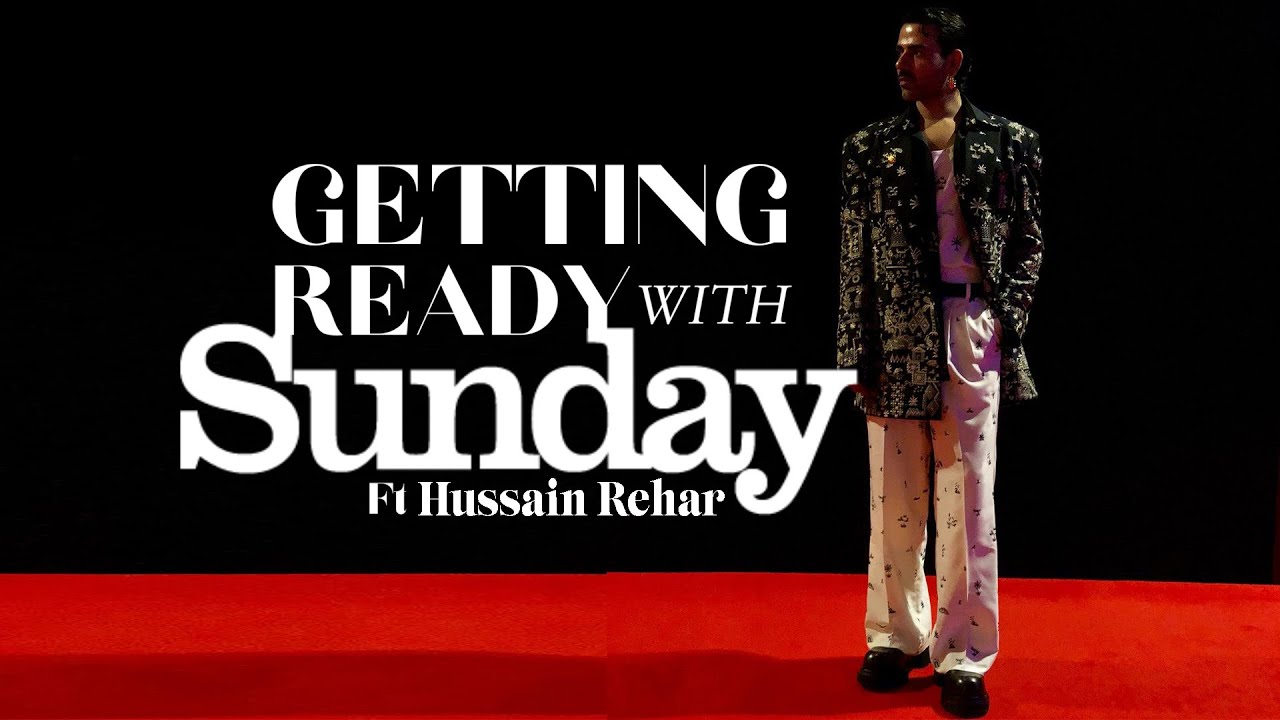 Getting ready with Sunday Ft. Hussain Rehar | Episode 5 | LSA’23 | Sunday Times Exclusive