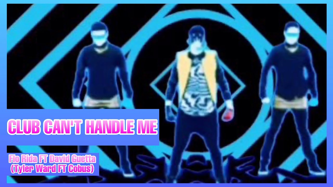 Club Can’t Handle Me by Flo Rida FT David Guetta (Cover by Tyler Ward ft Cobus) Just Dance (Mash-Up)