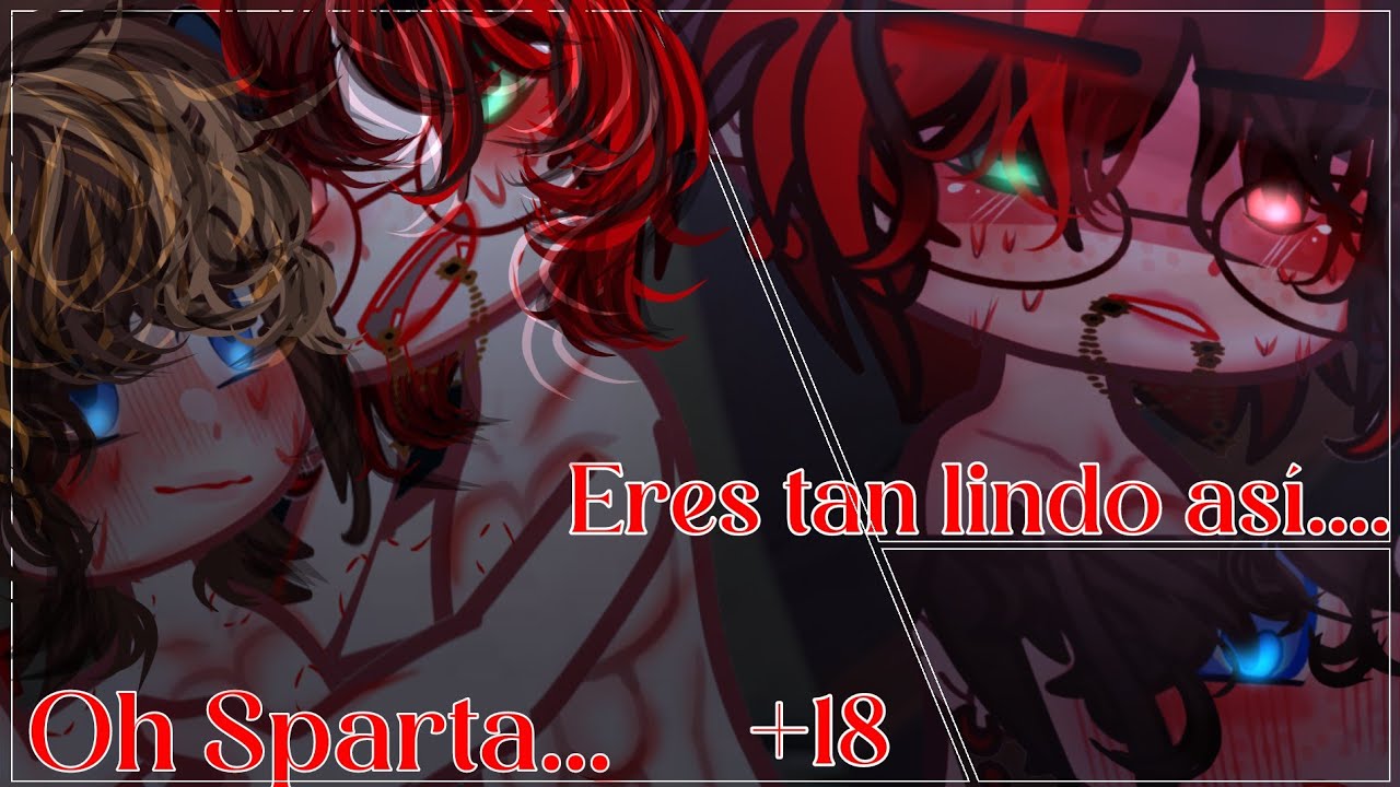 💕✨El amor es muy doloroso,¿Verdad?💔✨mini pelicula Yaoi  gacha f.t Spartor(SpartaxRaptor)💙❤ ¿Pasado?