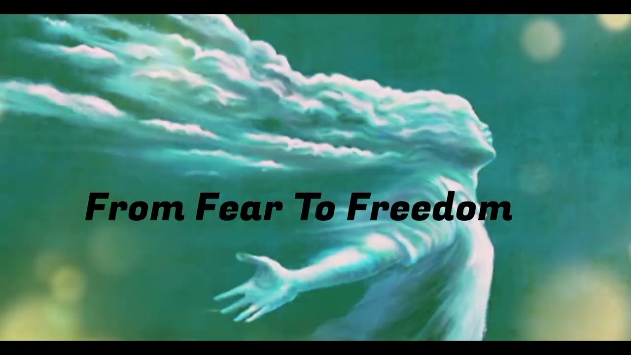 From Fear To Freedom 