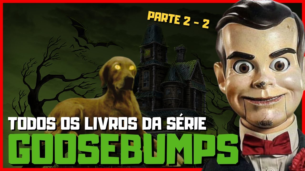 GOOSEBUMPS: Todos os livros publicados por R. L. Stine (Parte 2 de 2)