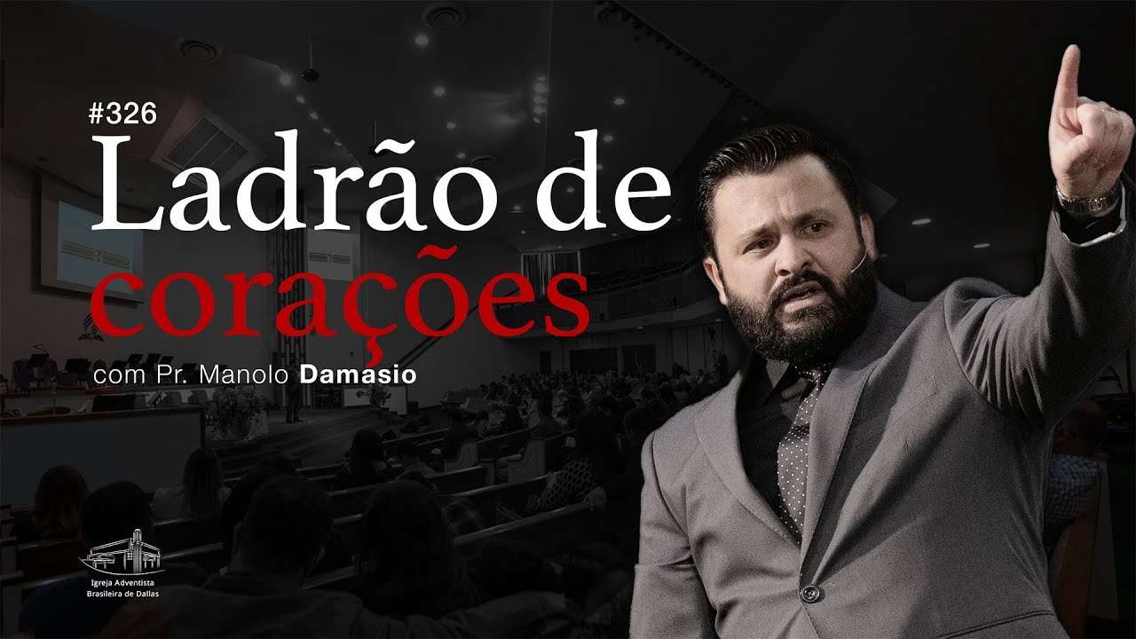Sermão #326 I Ladrão de corações — Pr. Manolo Damasio