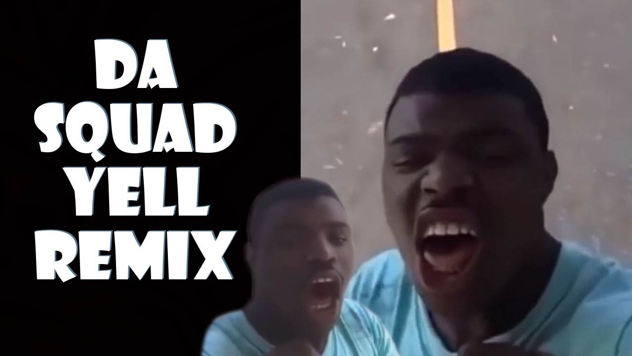 Da Squad Yell - Remix Compilation