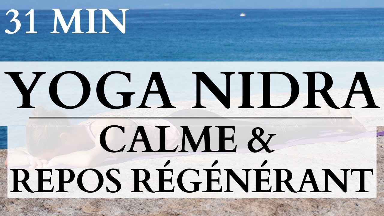 Yoga Nidra Calme & Repos Régénérant | 31 min Méditation Guidée pour Détente Profonde et se Reposer