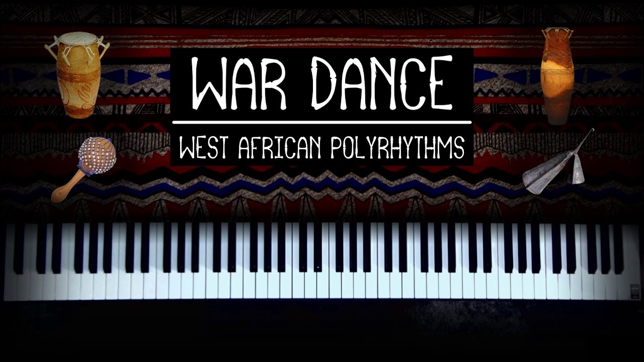 War Dance - West African Polyrhythms Applied to the Piano
