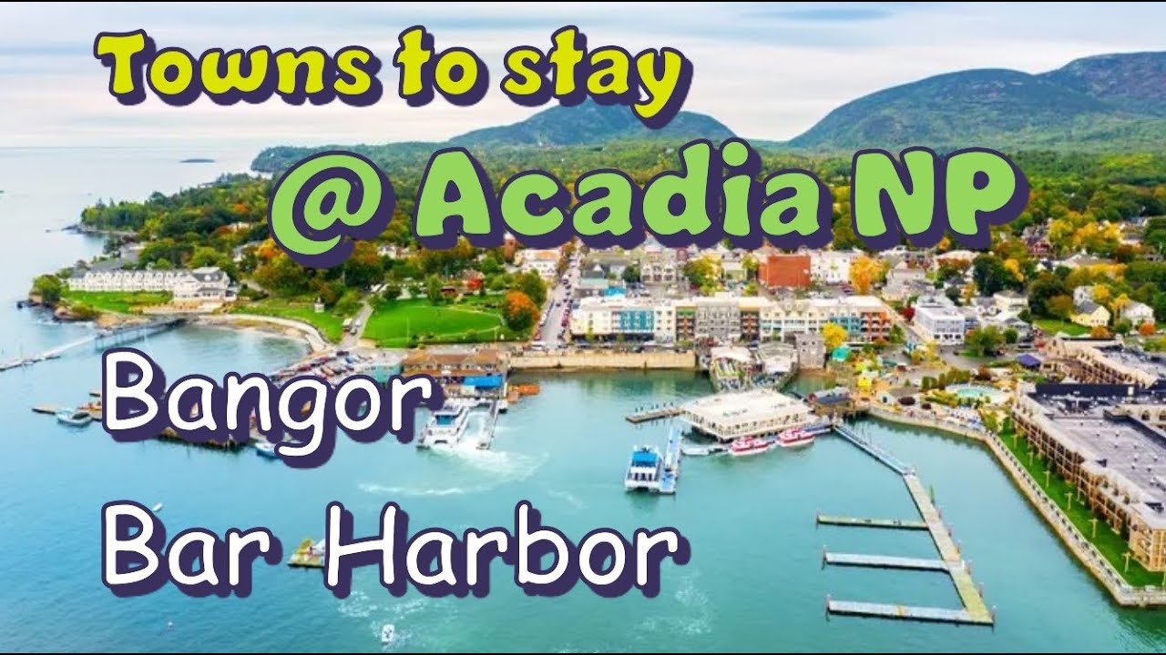 Where to stay near Acadia National Park - Bangor vs. Bar Harbor