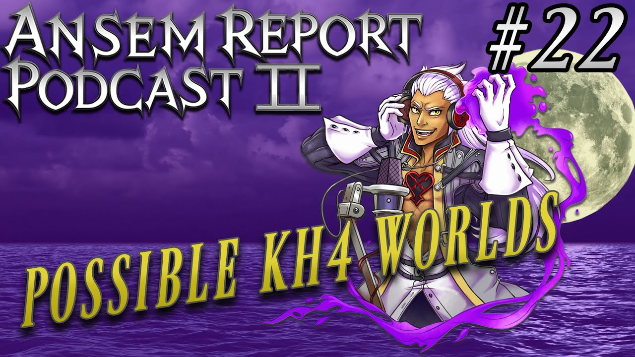 Possible KHIV Worlds | Ansem Report Podcast Season 2 Episode #22