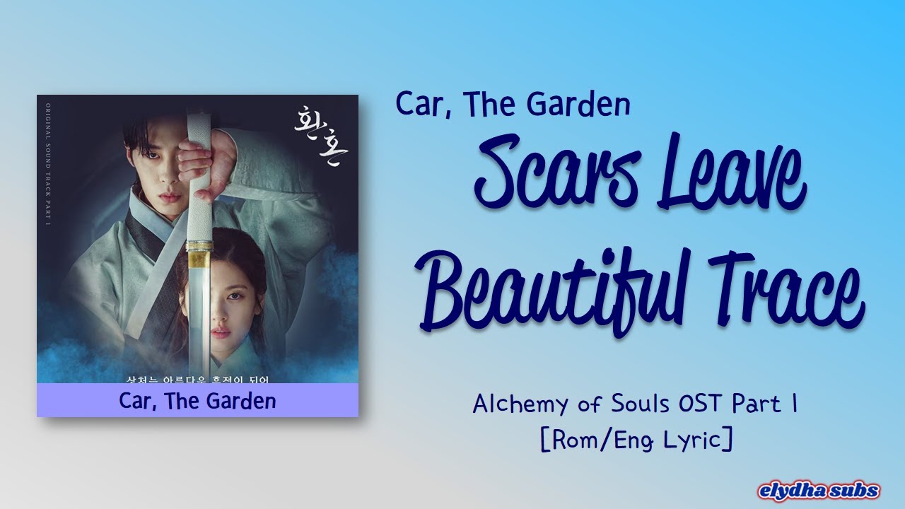 Car, The Garden &ndash; Scars Leave Beautiful Trace [Alchemy of Souls OST Part 1] [Color_Coded_Lyrics]