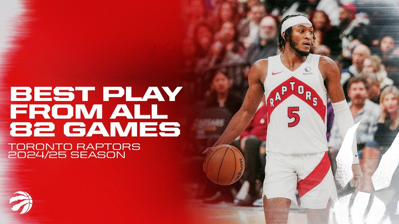 Toronto Raptors Best Plays from All 82 Games | 2024-25 Season Highlights