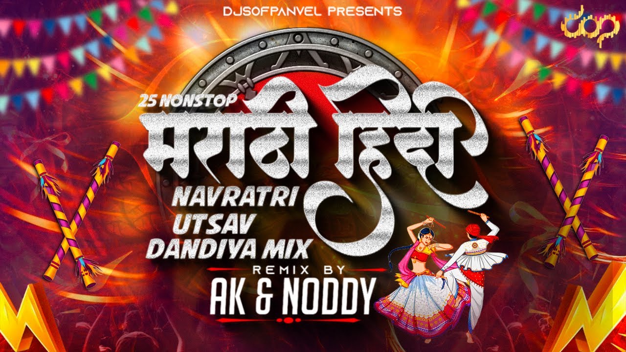 25 Trending Marathi Hindi Navratri Utsav Dandiya Mix | Noddy Maalak X AK