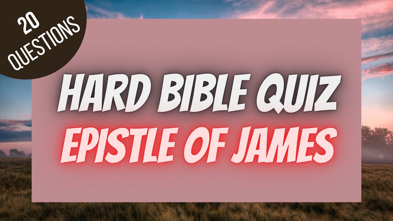 The Epistle of James Hard Bible Quiz | BIBLE QUIZ
