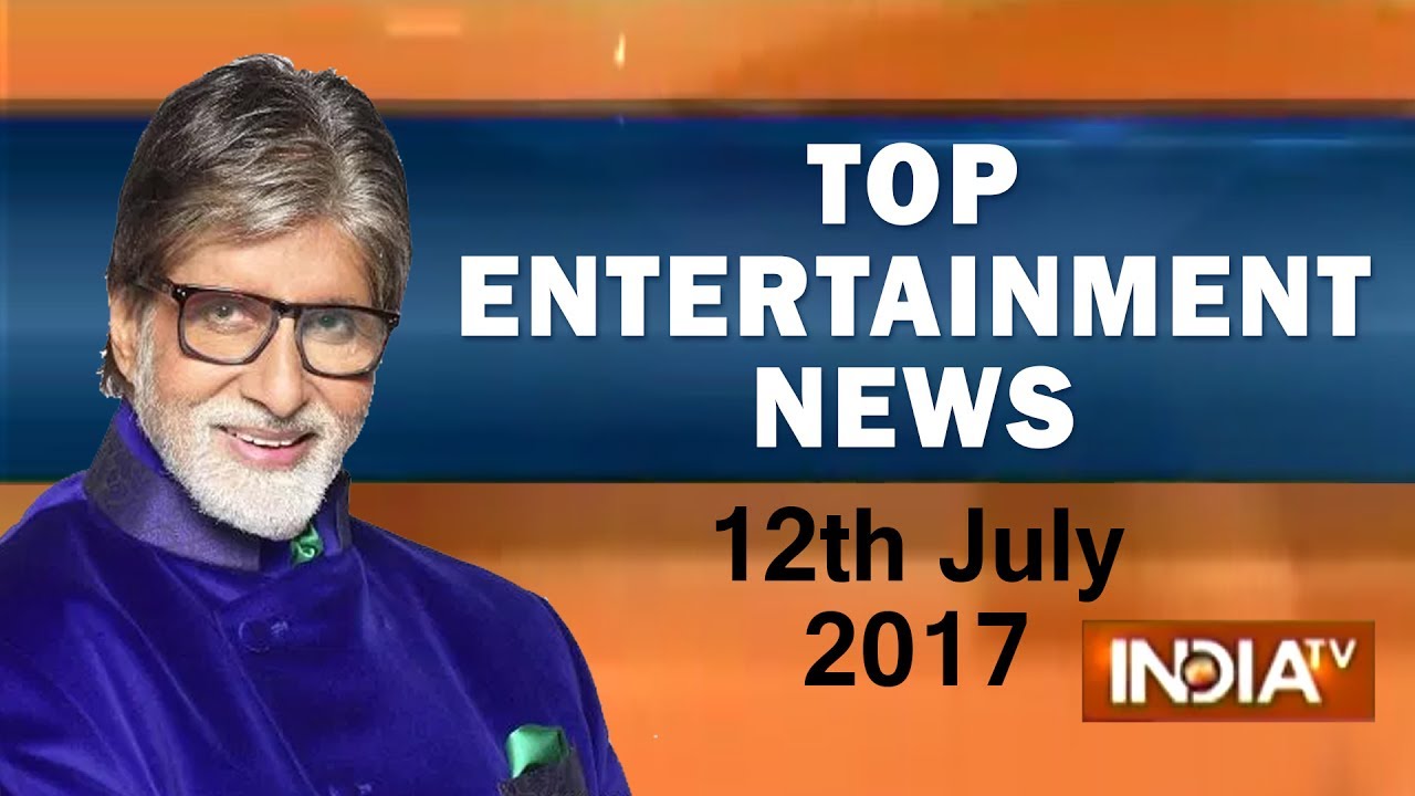 Top Entertainment News of The Day | 12th July, 2017 | 05:00 PM - India TV