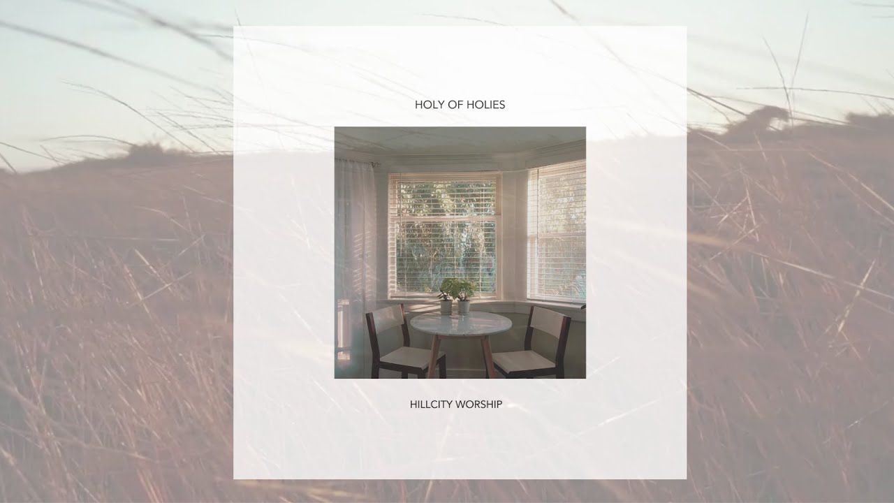 Holy Of Holies - Hill City Worship