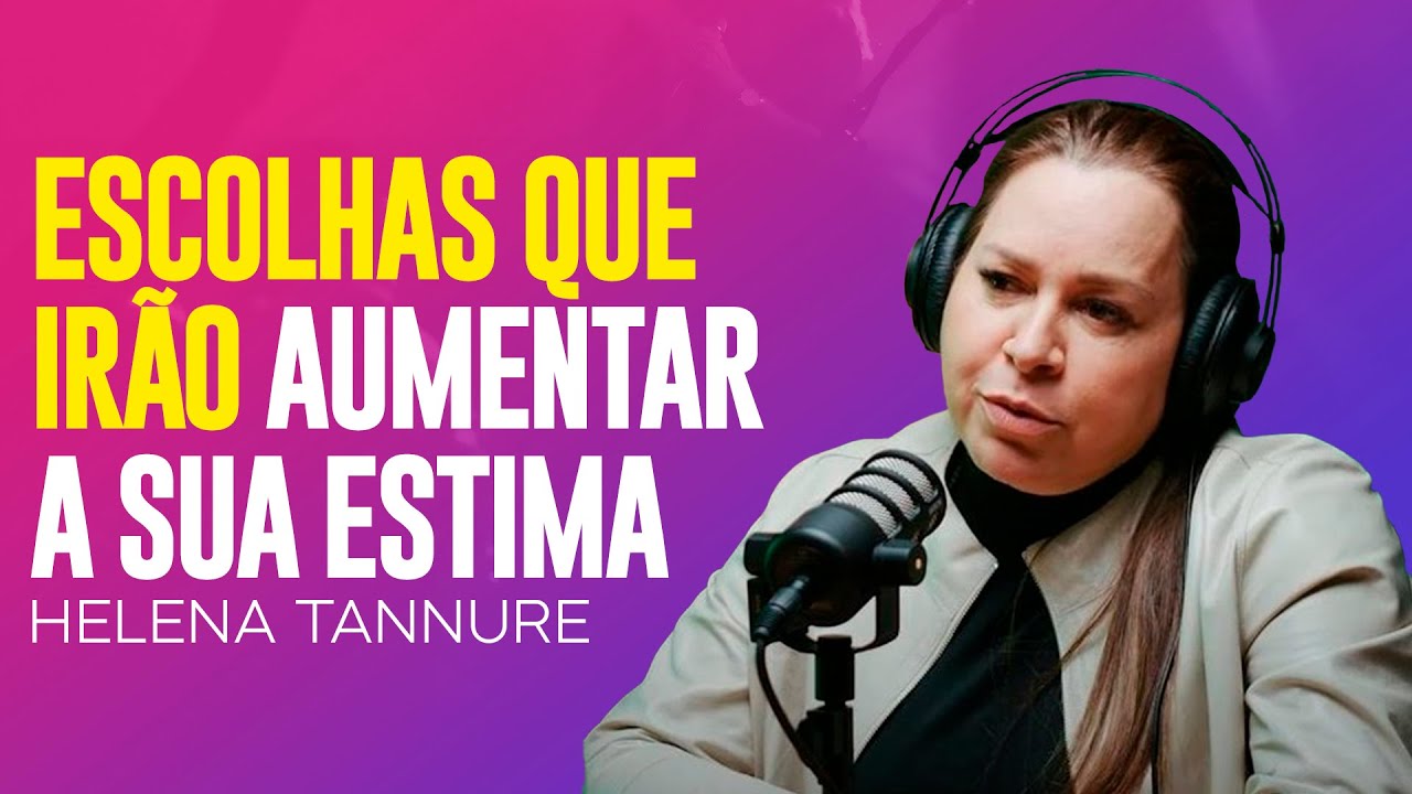 Helena Tannure | ESCOLHAS QUE ELEVAM O SEU NÍVEL