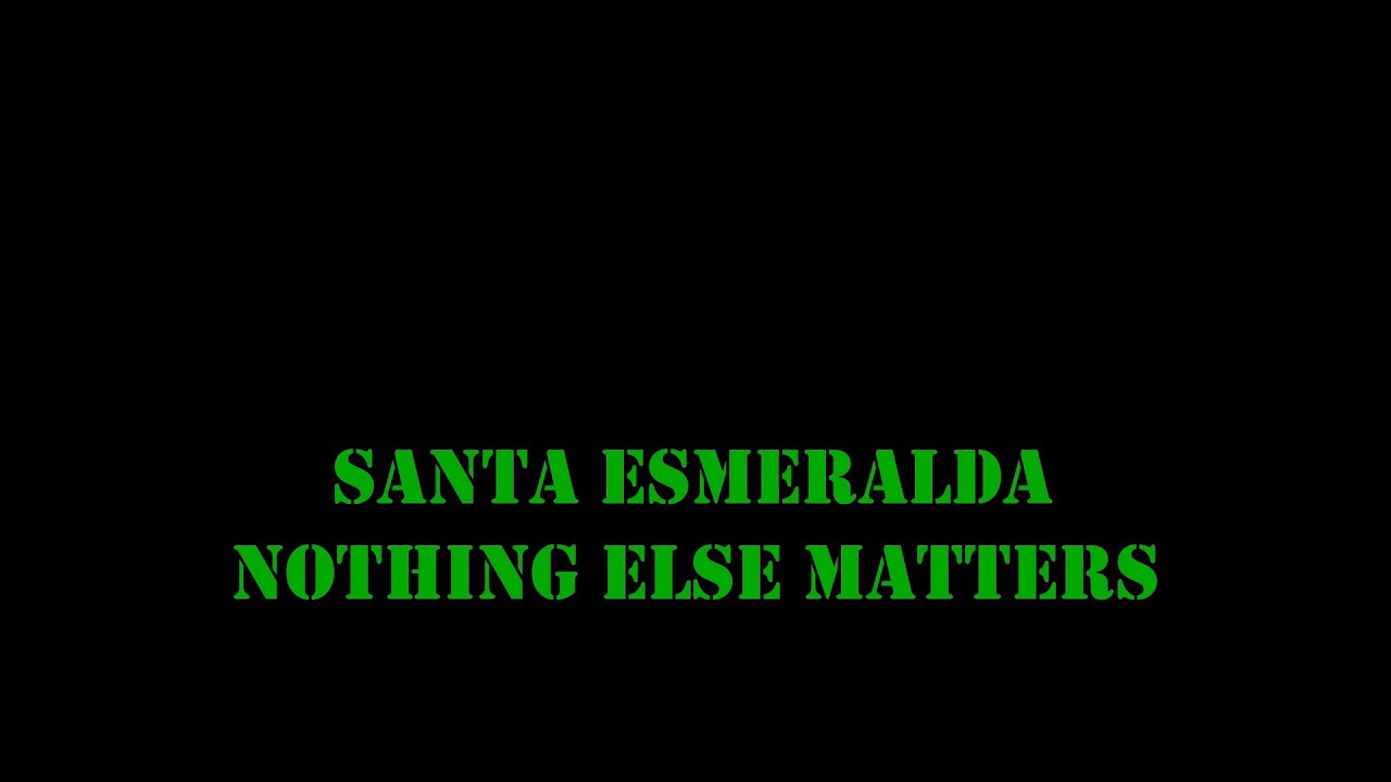 Santa Esmeralda Nothing Else Matters Karaoke