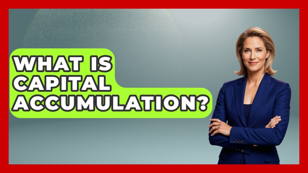 What Is Capital Accumulation? - Socialism Explained