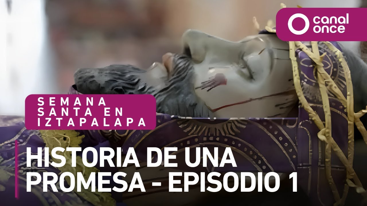 Semana Santa en Iztapalapa, Historia de una promesa - Episodio 1 (14/04/2025)