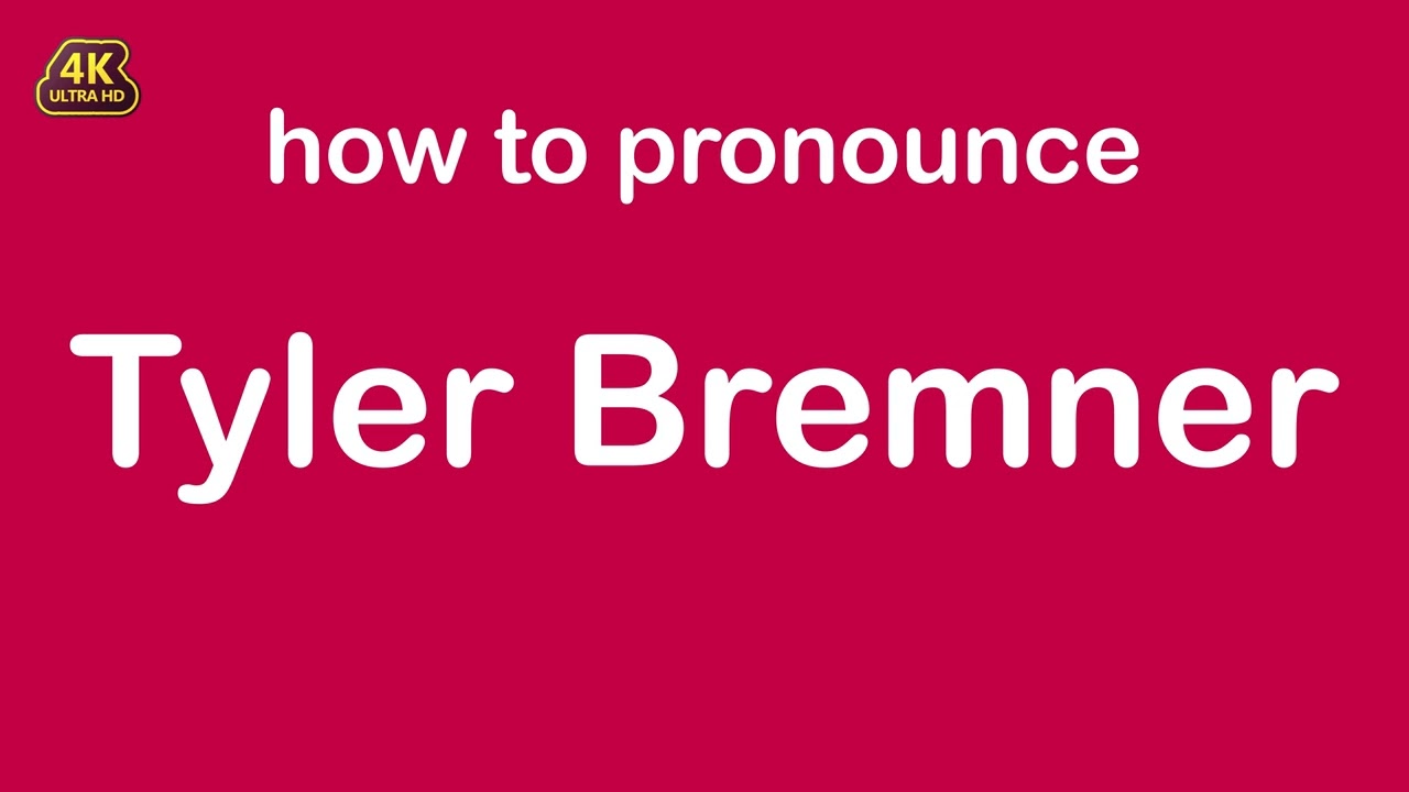 how to pronounce Tyler Bremner