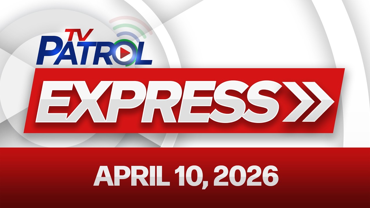 TV Patrol Express April 10, 2026