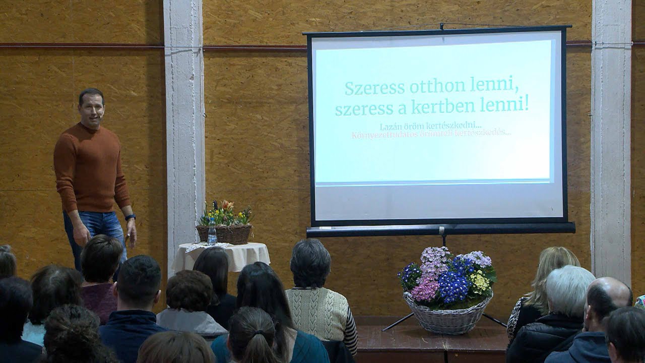 Szeress otthon lenni, szeress a kertben lenni - Szomoru Miklós előadása  - 🅺🅴🅲🅴🅻 🆅🆃🆅