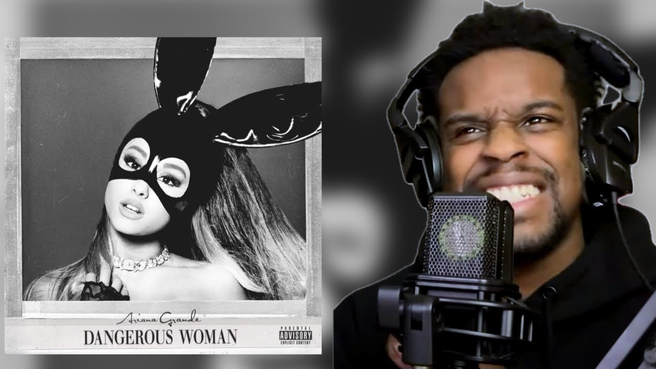 dangerous woman by ariana grande made me feel like a dangerous man... (reaction)