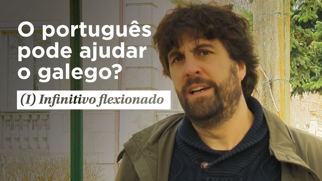 O português pode ajudar o galego? (I) Infinitivo flexionado