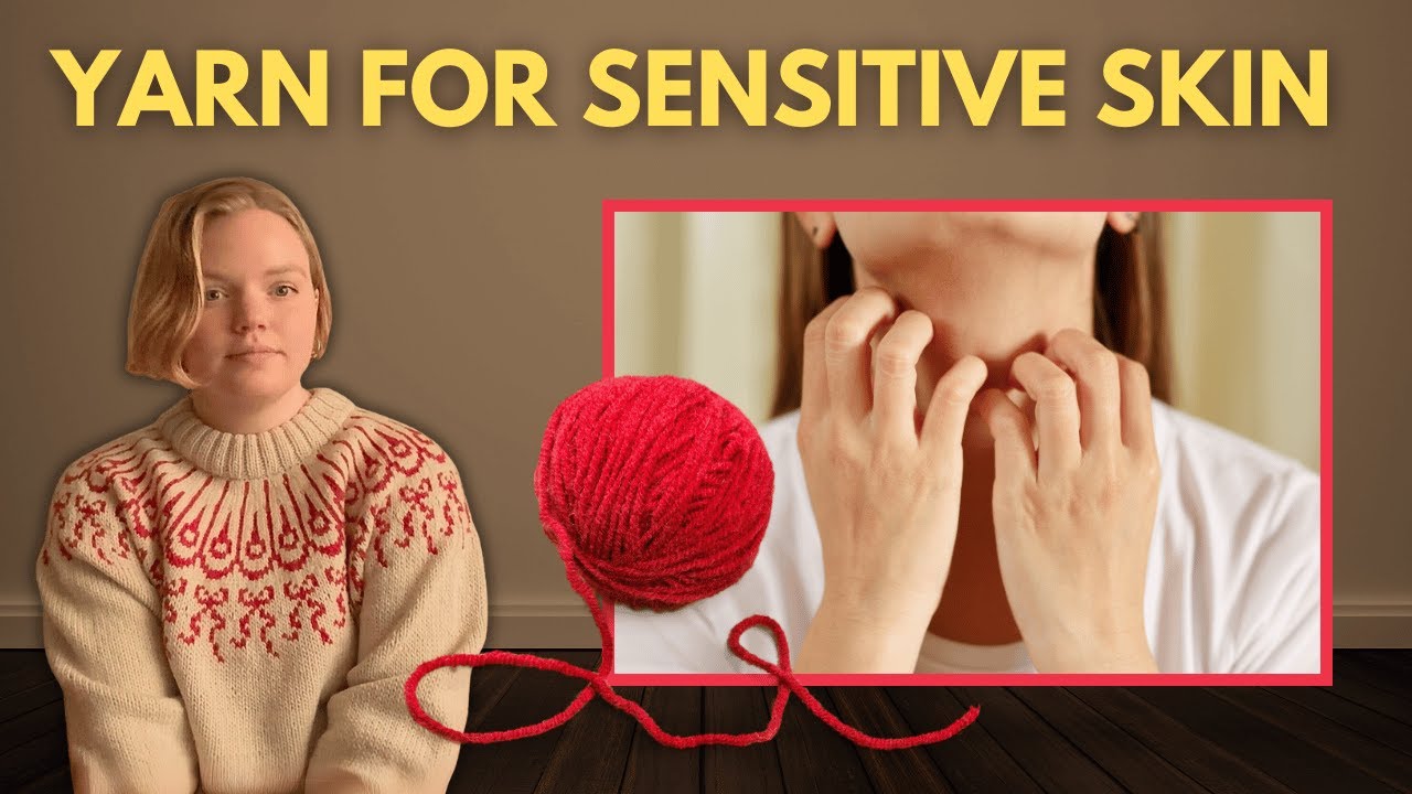 Yarn for Sensitive Skin - Recommendations & Tips