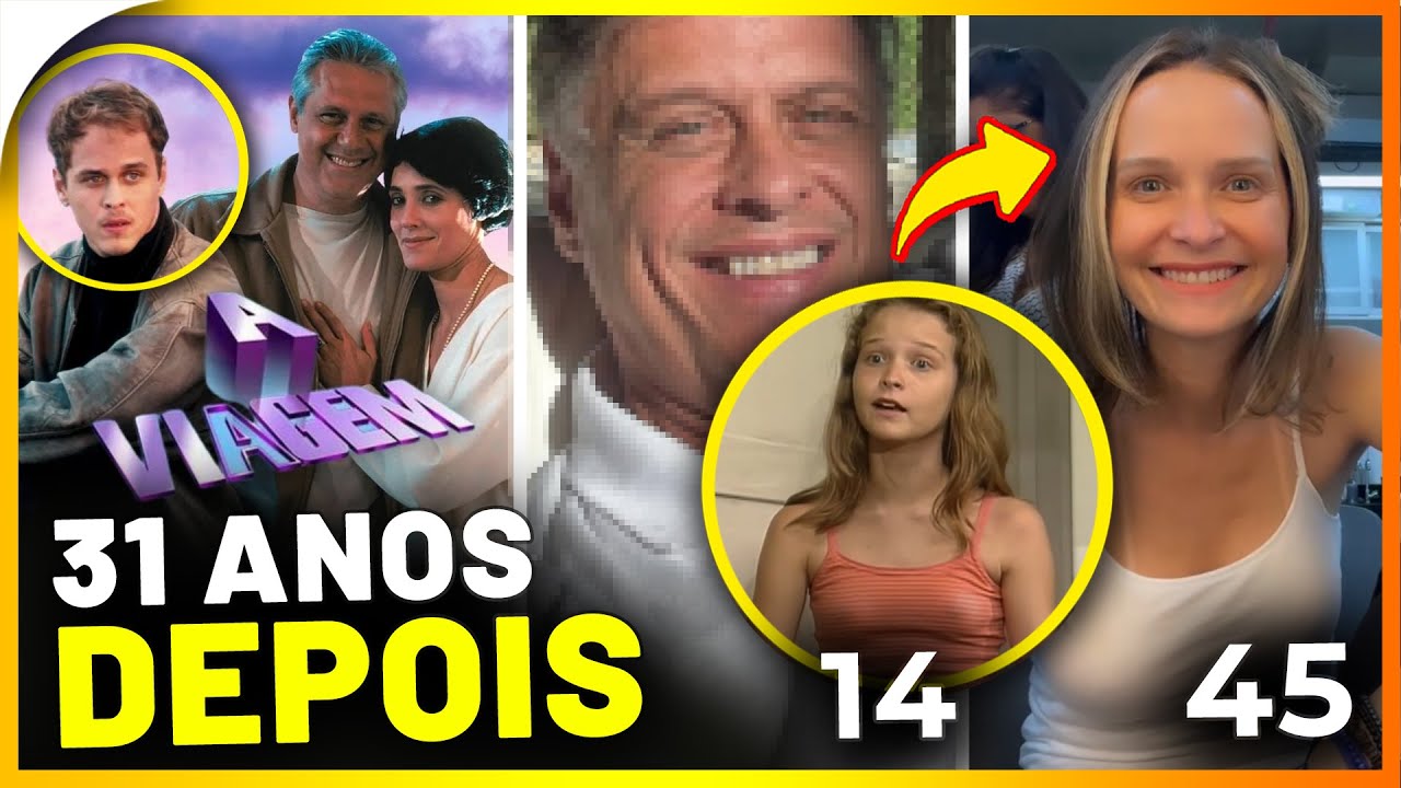 O que houve com ELENCO de A VIAGEM de 1994? Antes e Depois dos atores
