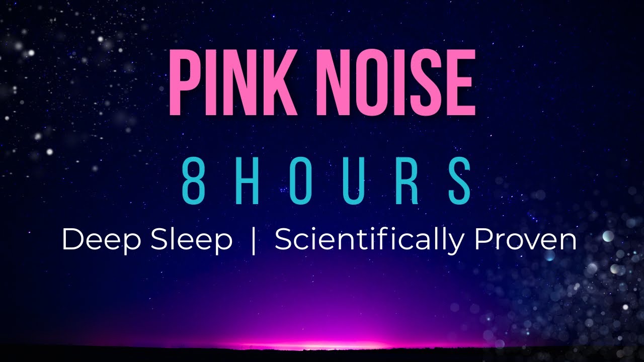 Pink Noise for Deep Sleep - 8 Hours Full Night | Scientifically Proven Sleep Enhancement