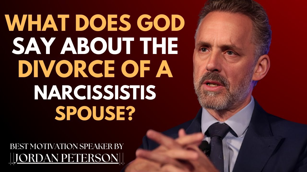 What Does God Say About The Divorce Of A Narcissistic Spouse? | Jordan Peterson  Motivational Speech