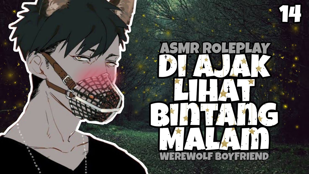 ASMR | Werewolf Boyfriend | Di Ajak Lihat Bintang Malam | Part 14 | Asmr Cowok