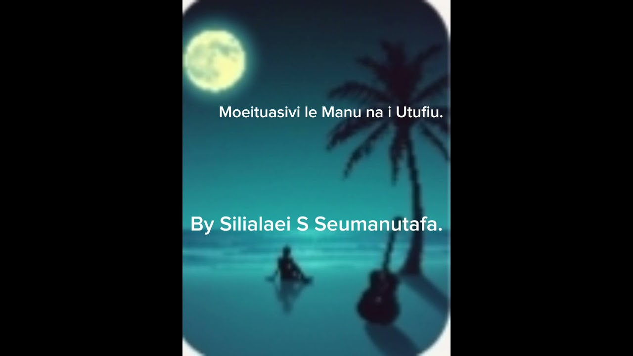 MOEITUASIVI LE MANU NAI UTUFIU.🌹🦅.                         by Siliala'ei S Seumanutafa.🙏
