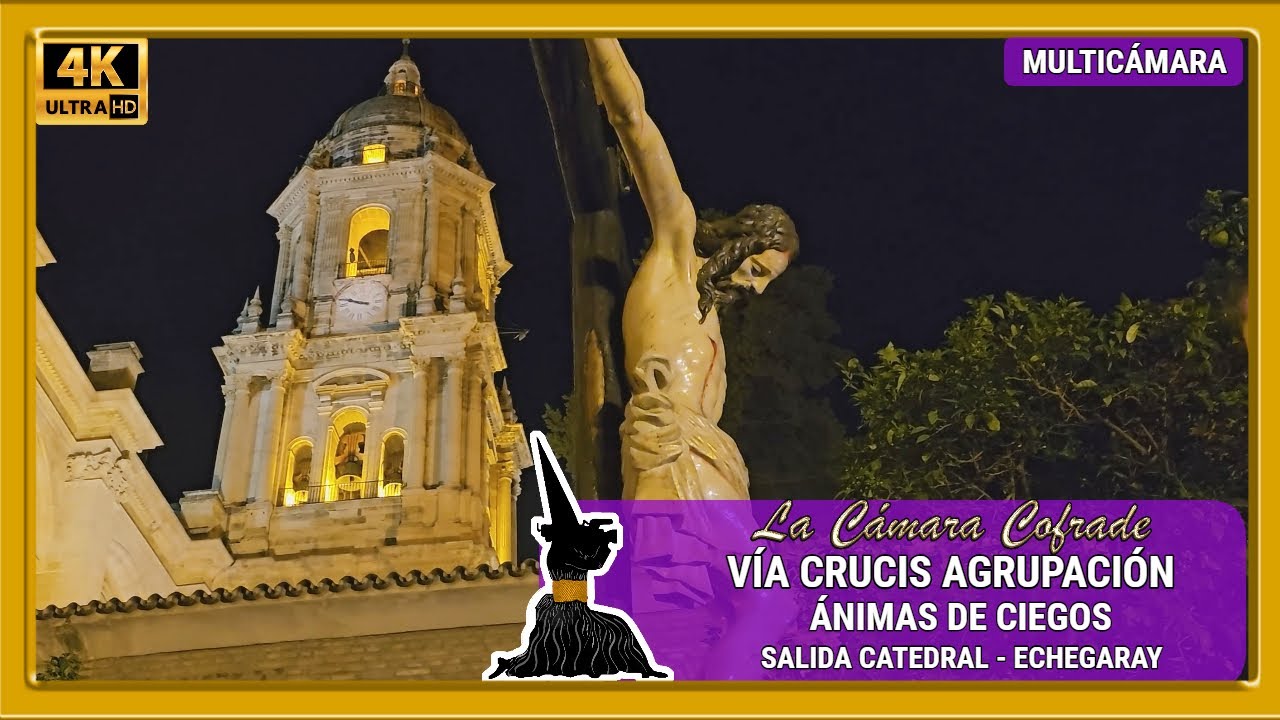 ÁNIMAS DE CIEGOS. VÍA CRUCIS AGRUPACIÓN COFRADÍAS MÁLAGA 2024. SALIDA CATEDRAL-ECHEGARAY. MULTICAM