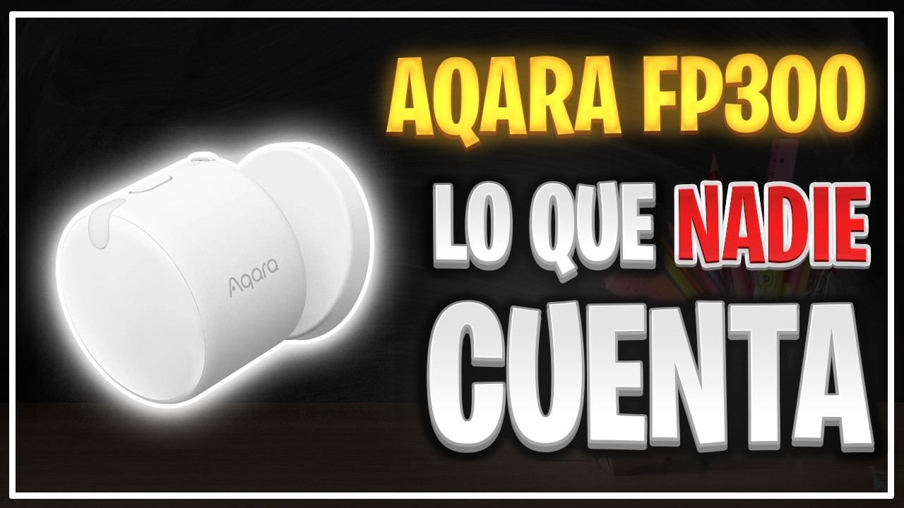 🔴NUEVO AQARA FP300 - &iquest;El Sensor de Presencia TOTAL?