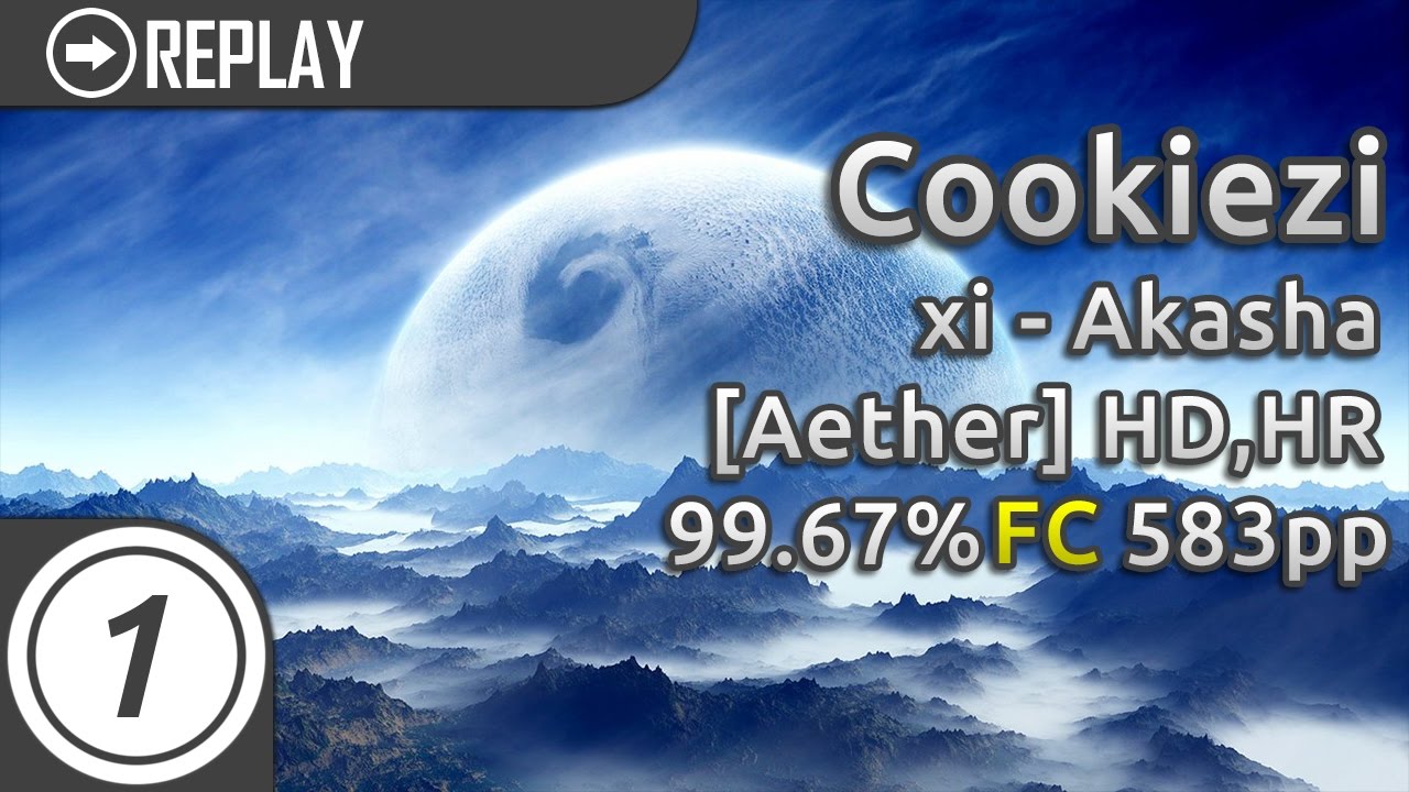 Cookiezi | xi - Akasha [Aether] +HD,HR | 99.67% 583pp