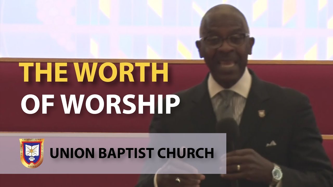 The Worth of Worship | Reverend Dr. Verlin D. Williams | Union Baptist Church