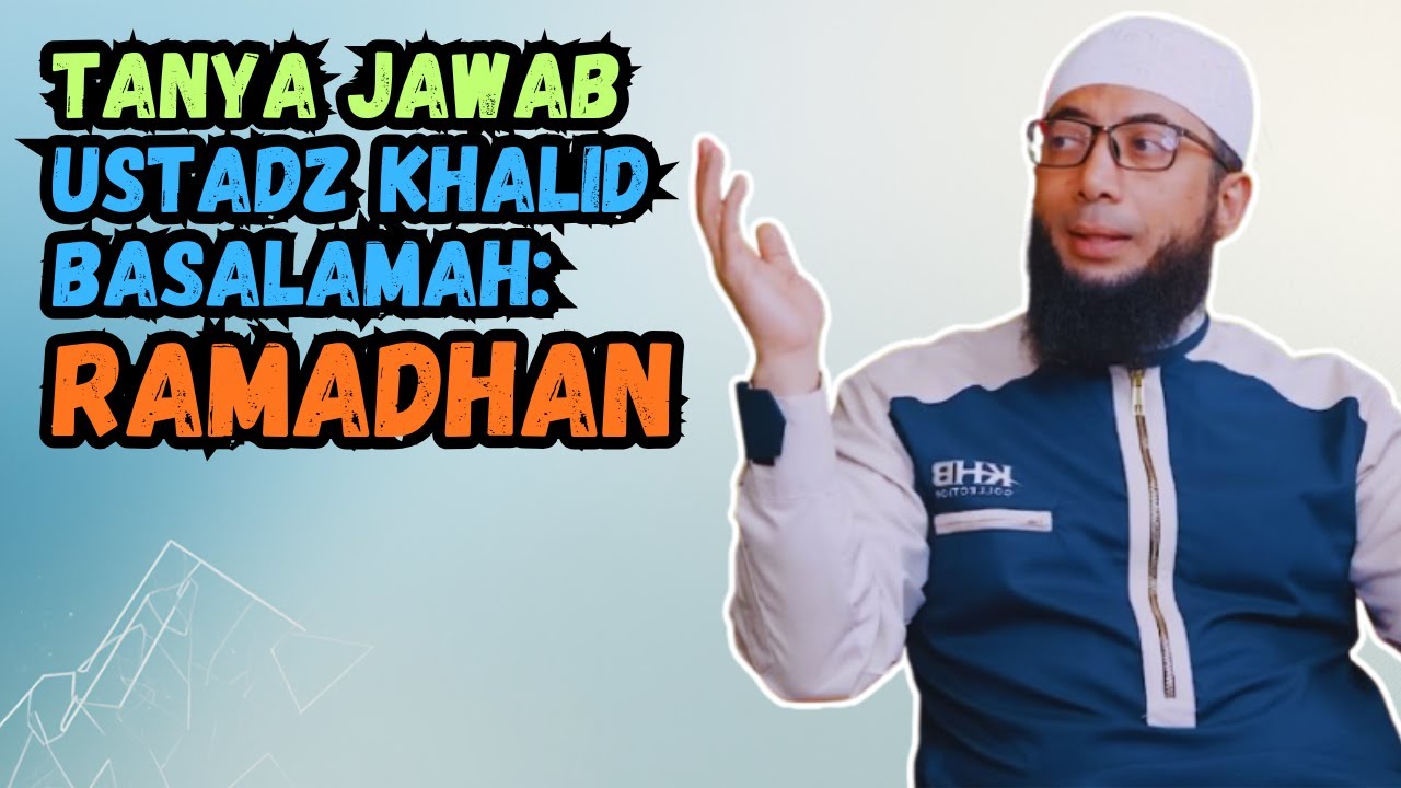 Tanya Jawab Ustadz Khalid Basalamah: Ramadhan