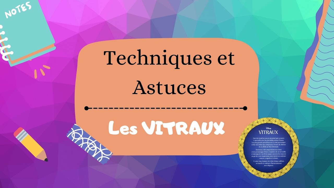 💡 Techniques et Astuces N°4 - Les Vitraux