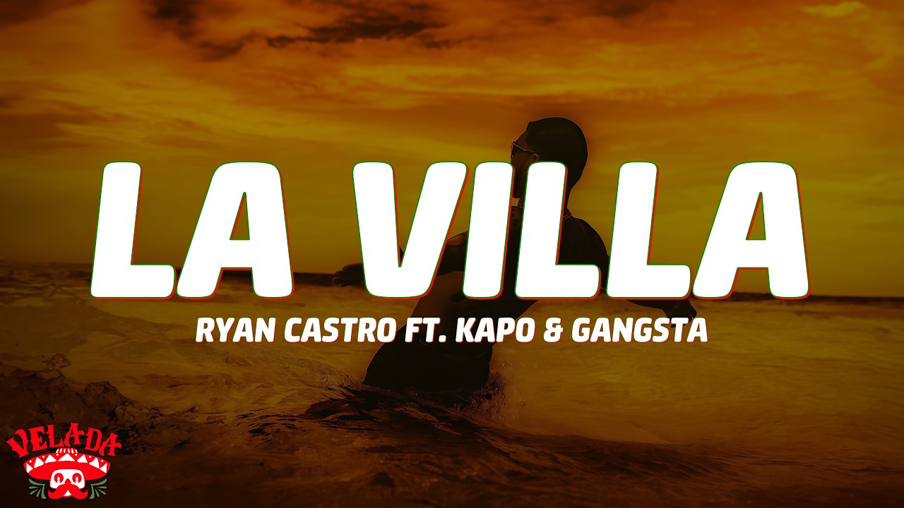 Ryan Castro - LA VILLA (Letra) ft. Kapo & Gangsta